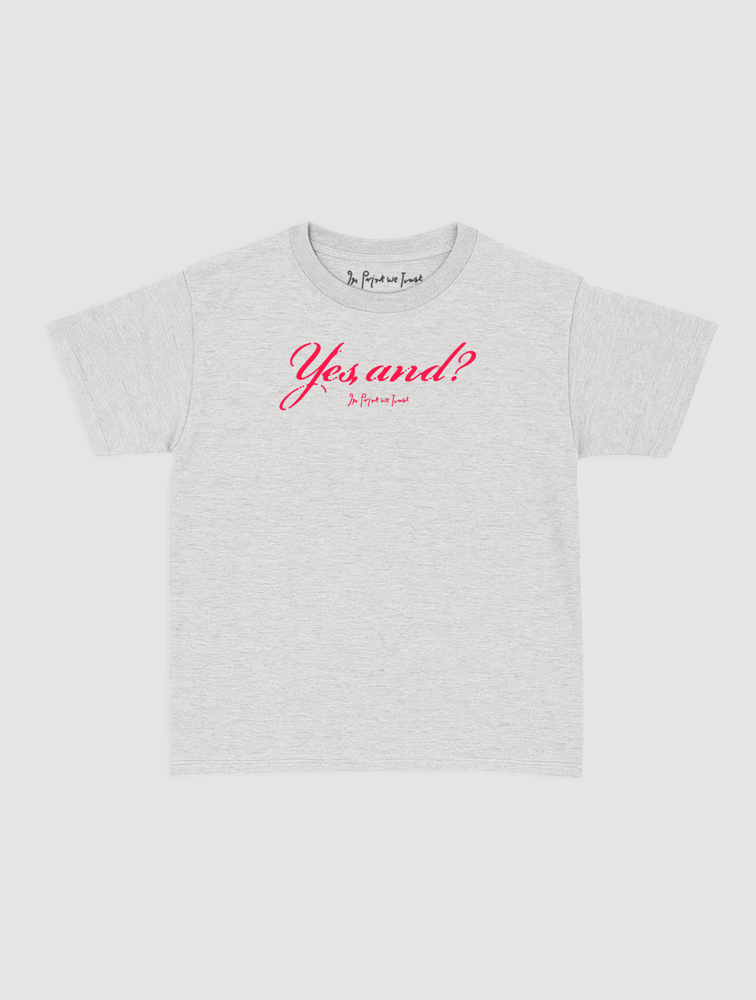 yes, and? baby tee - In Print We Trust