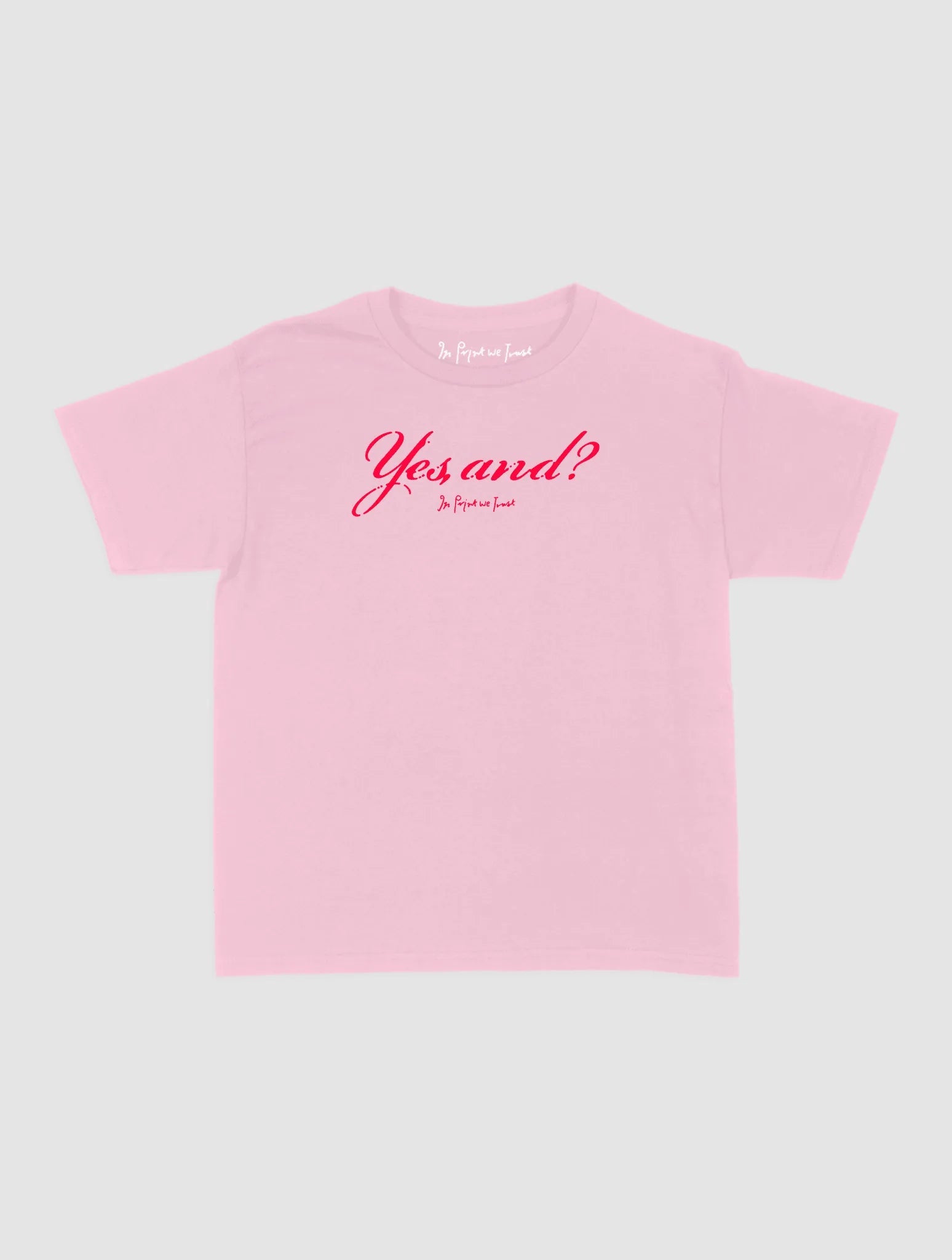 yes, and? baby tee - In Print We Trust