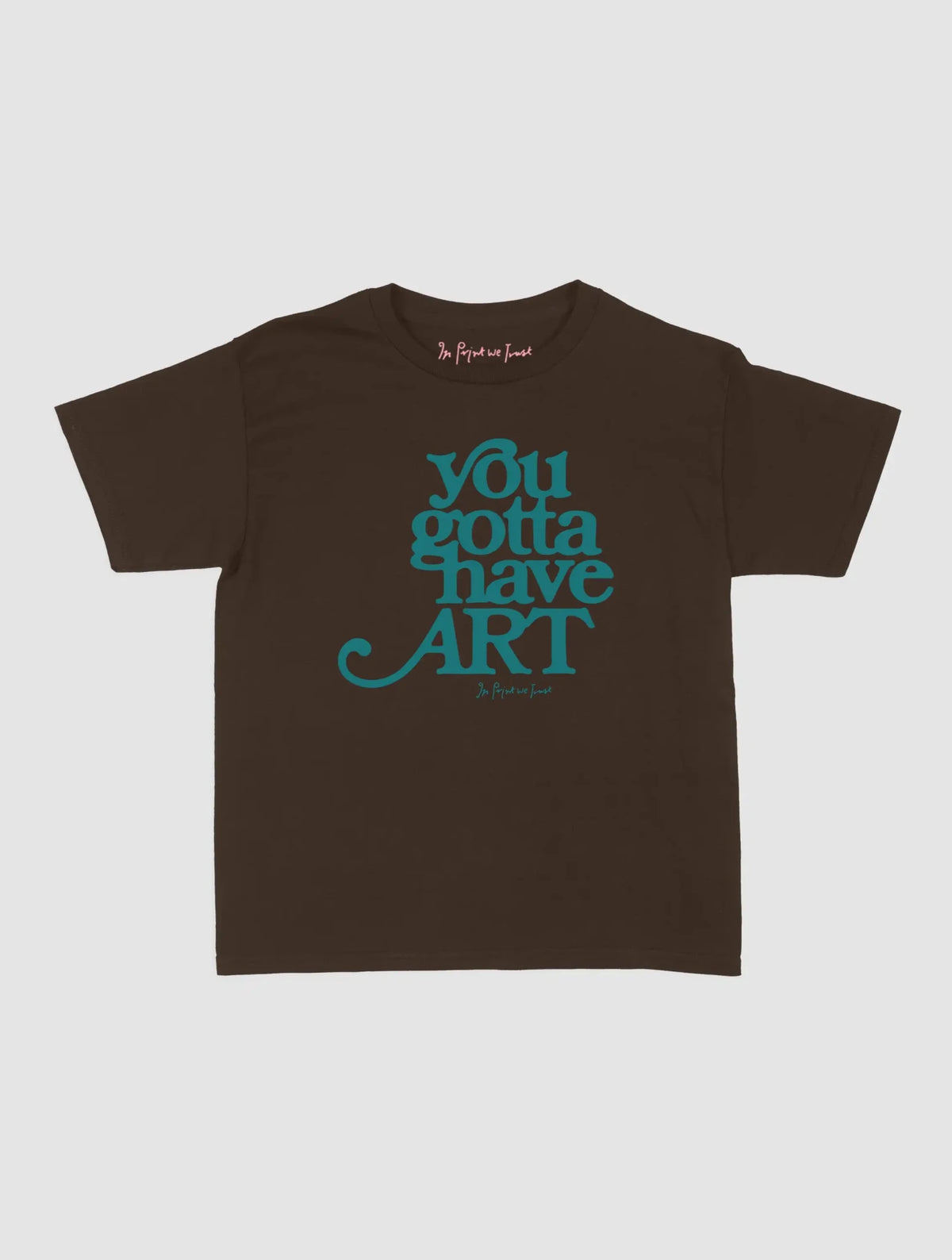 you gotta have art baby tee - In Print We Trust