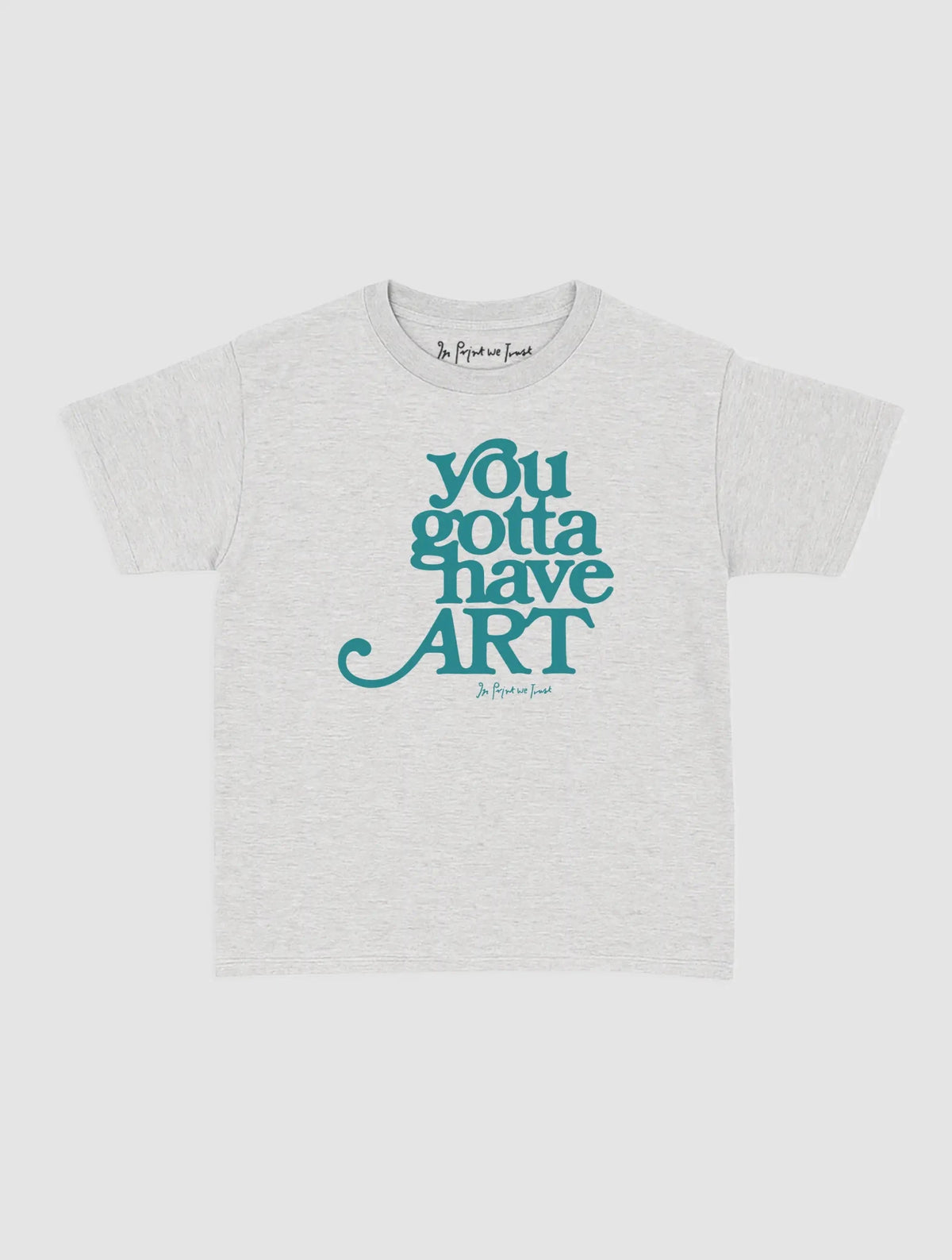 you gotta have art baby tee - In Print We Trust