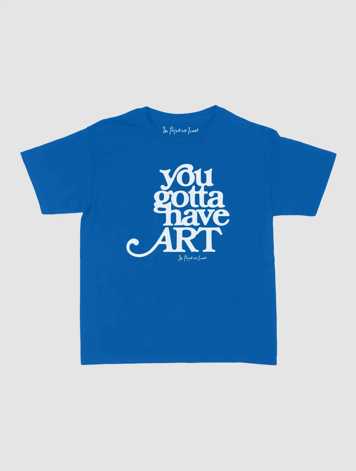 you gotta have art baby tee - In Print We Trust