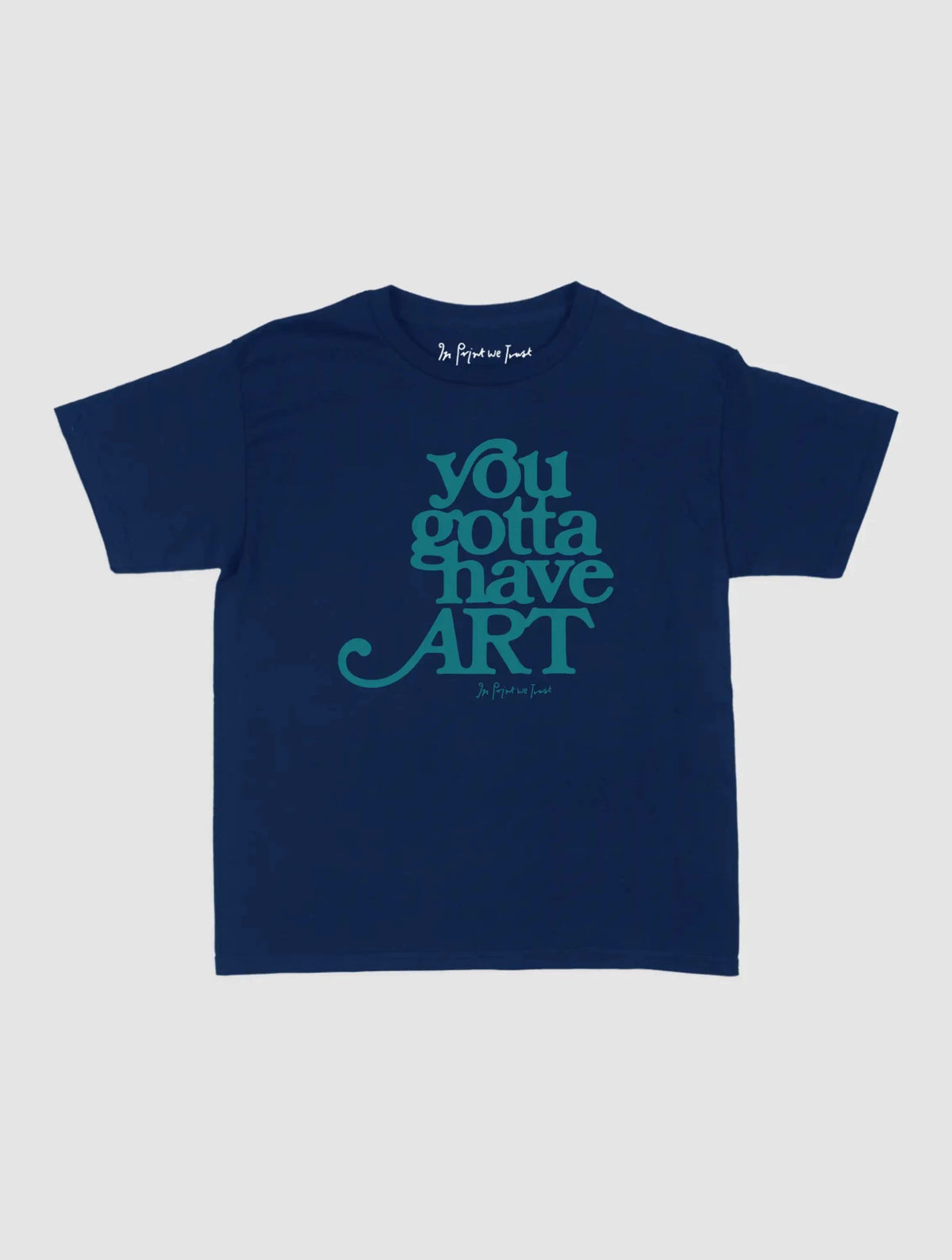 you gotta have art baby tee - In Print We Trust