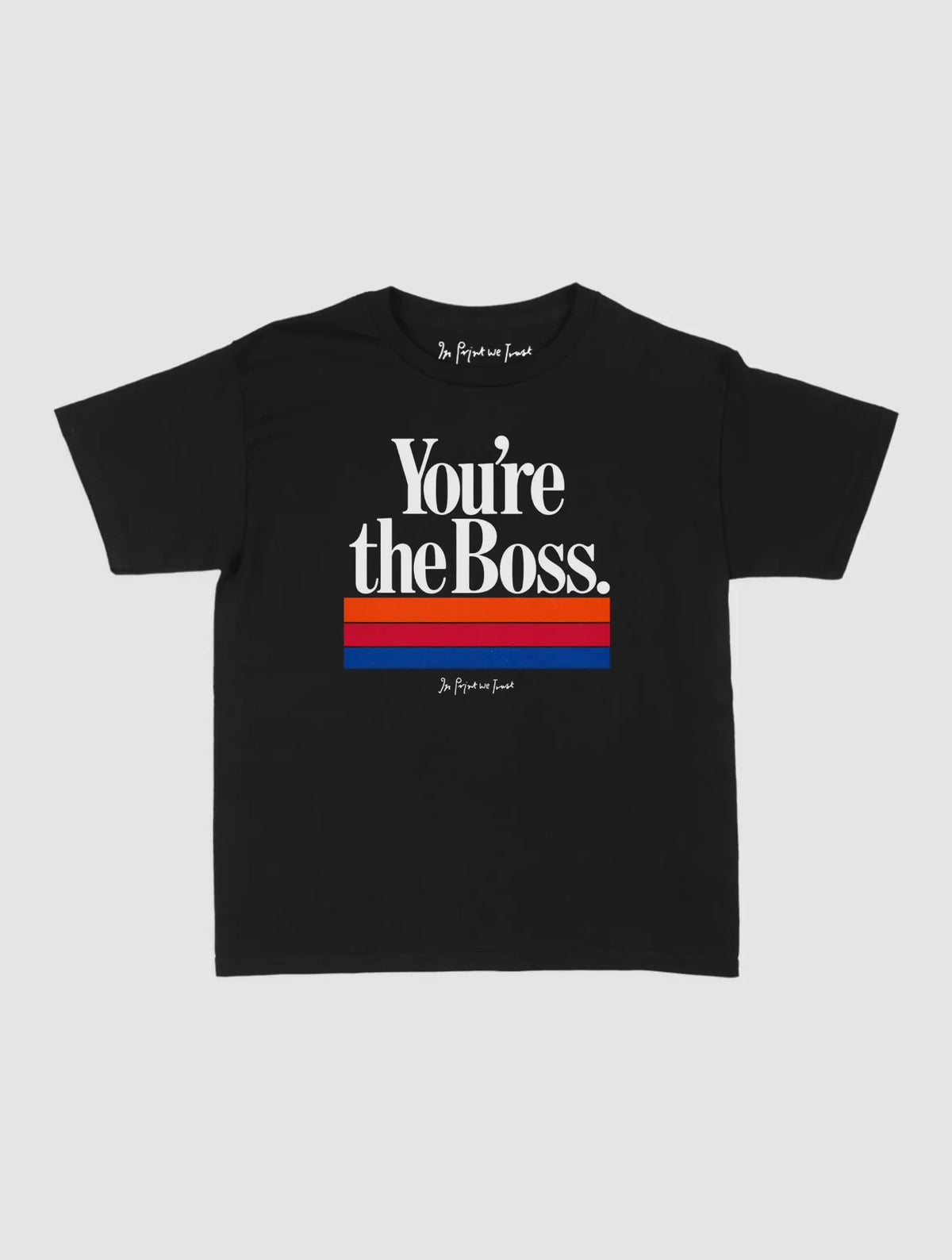 you’re the boss baby tee - In Print We Trust
