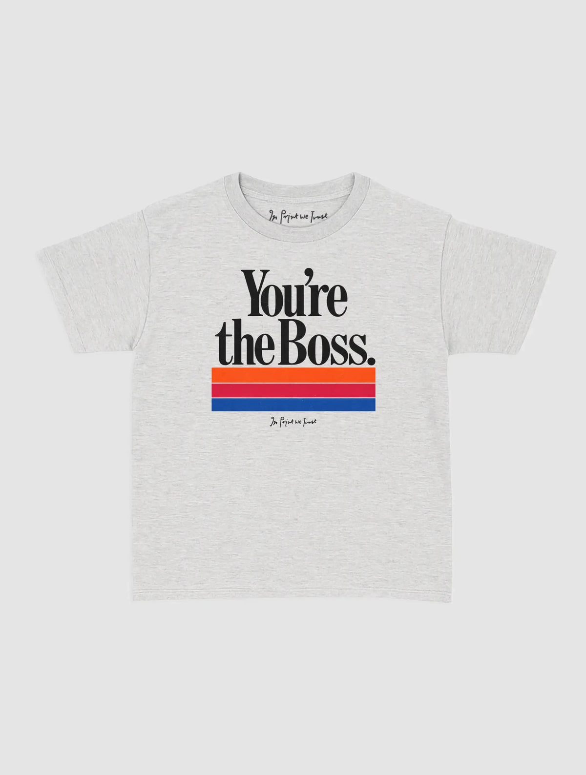 you’re the boss baby tee - In Print We Trust