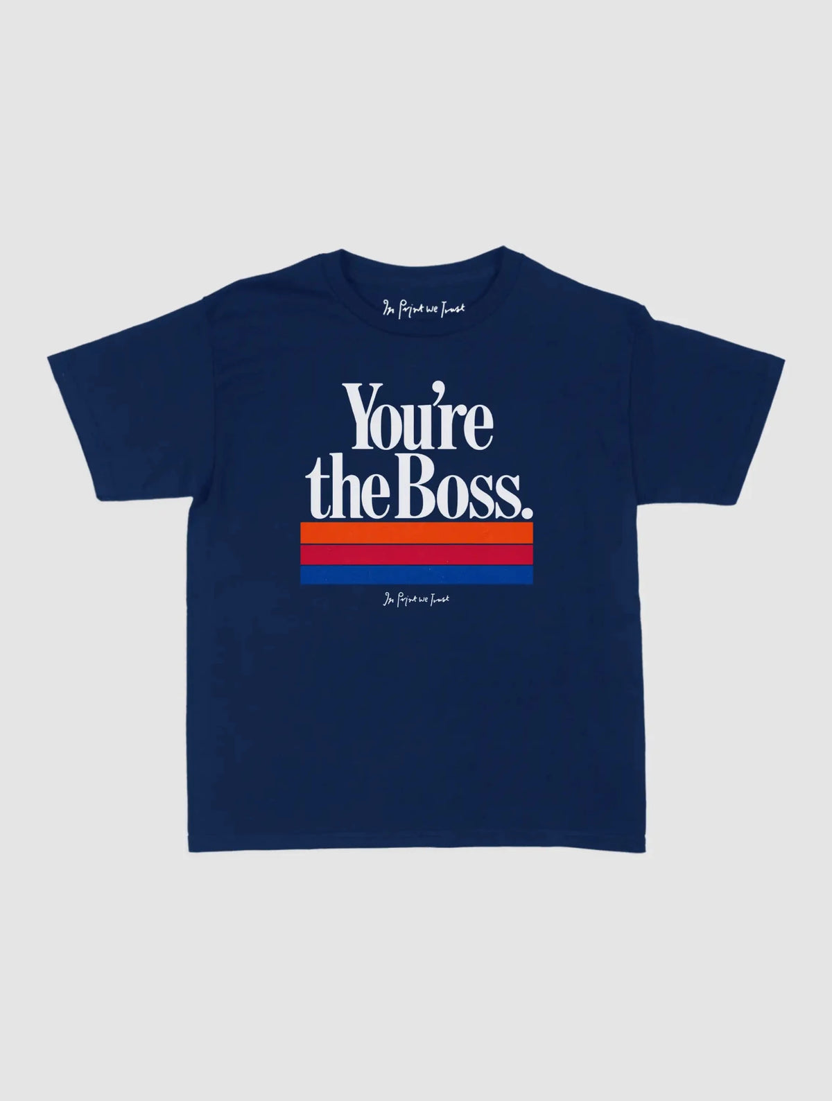you’re the boss baby tee - In Print We Trust