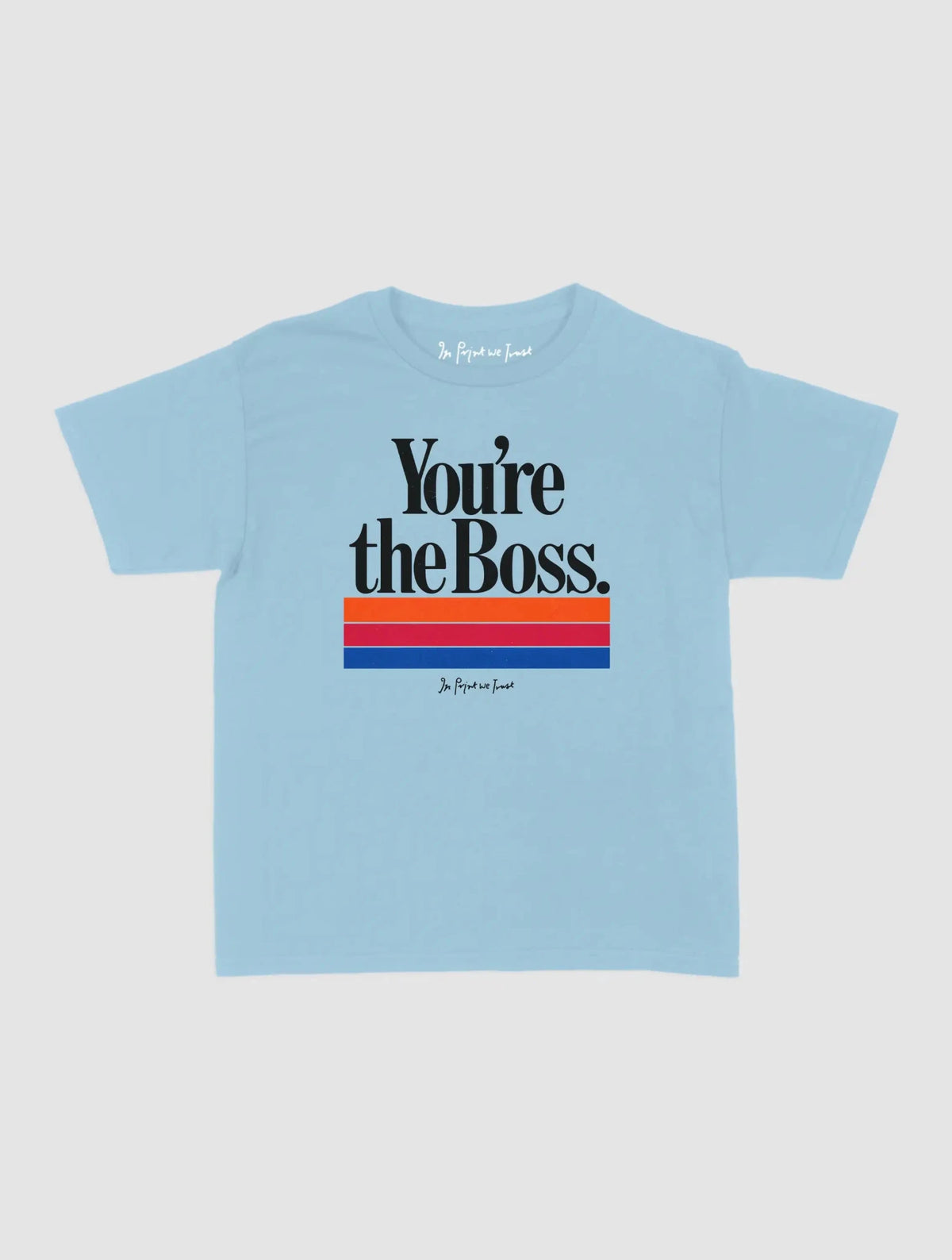 you’re the boss baby tee - In Print We Trust