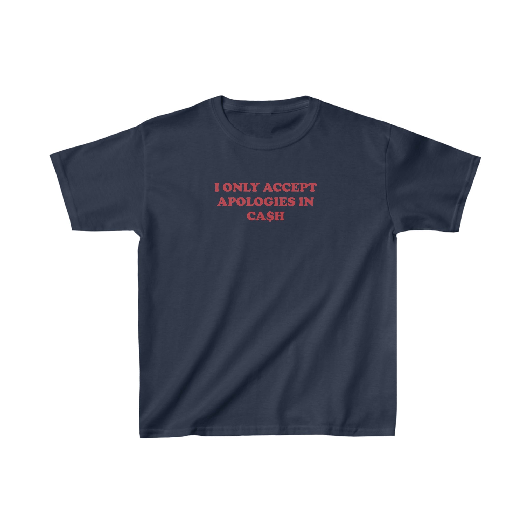 'I Only Accept Apologies in Cash' baby tee - In Print We Trust