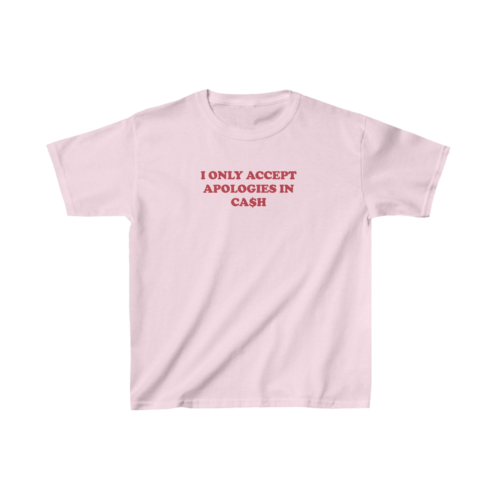 'I Only Accept Apologies in Cash' baby tee - In Print We Trust