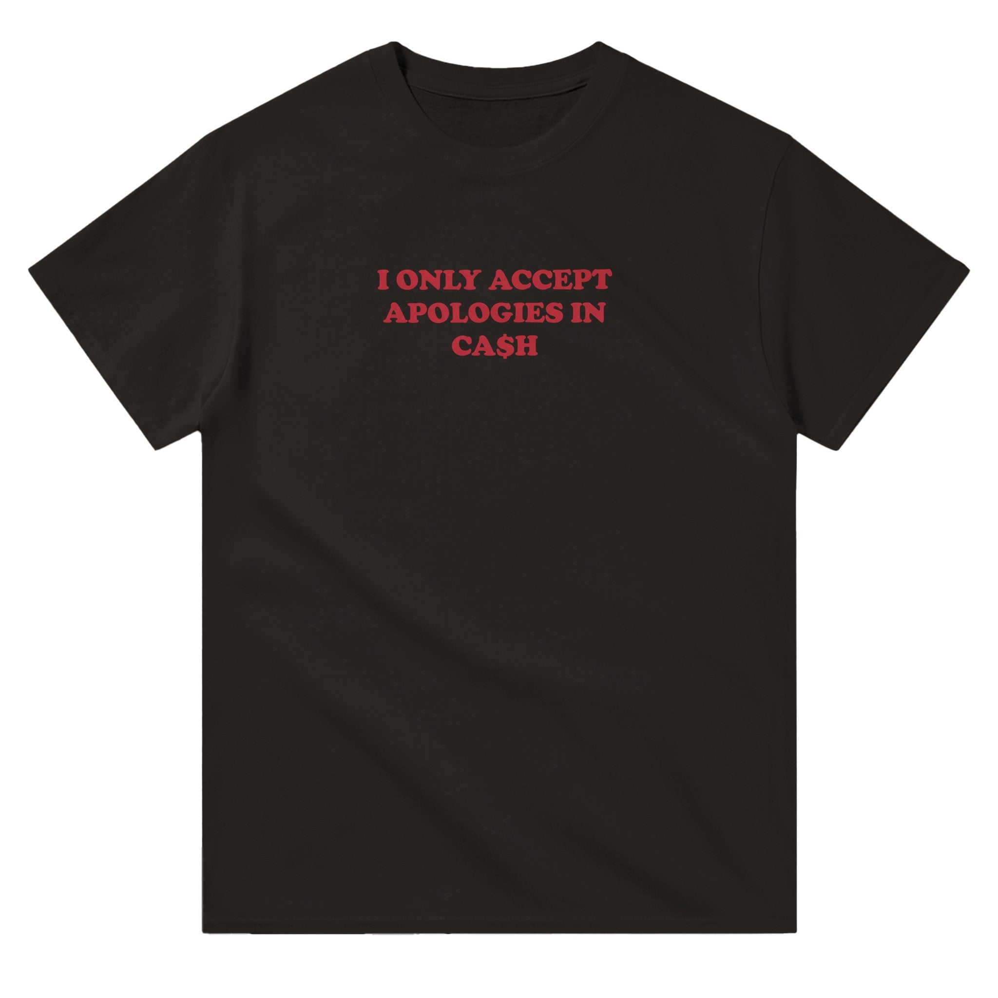 'I Only Accept Apologies in Cash' classic tee - In Print We Trust