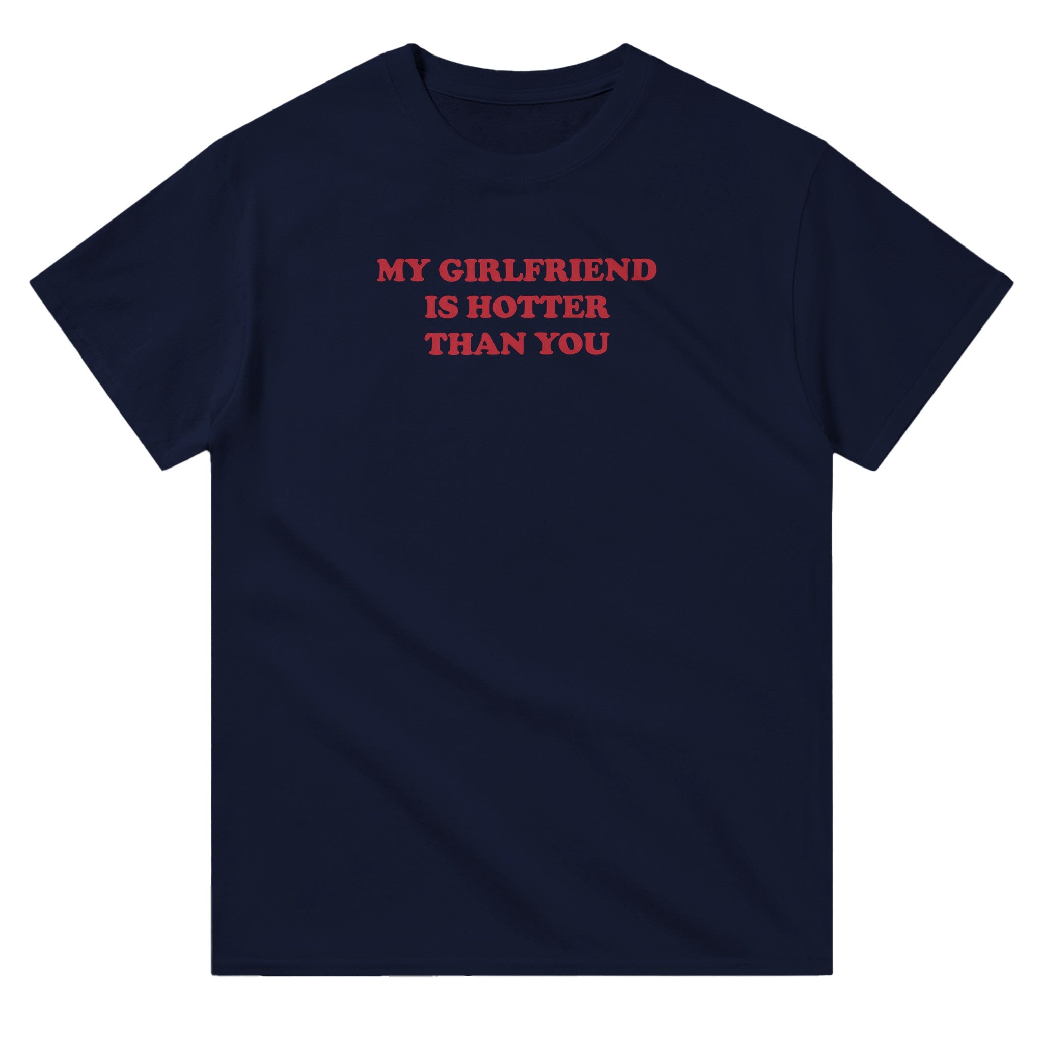 'My Girlfriend is Hotter Than You' classic tee - In Print We Trust