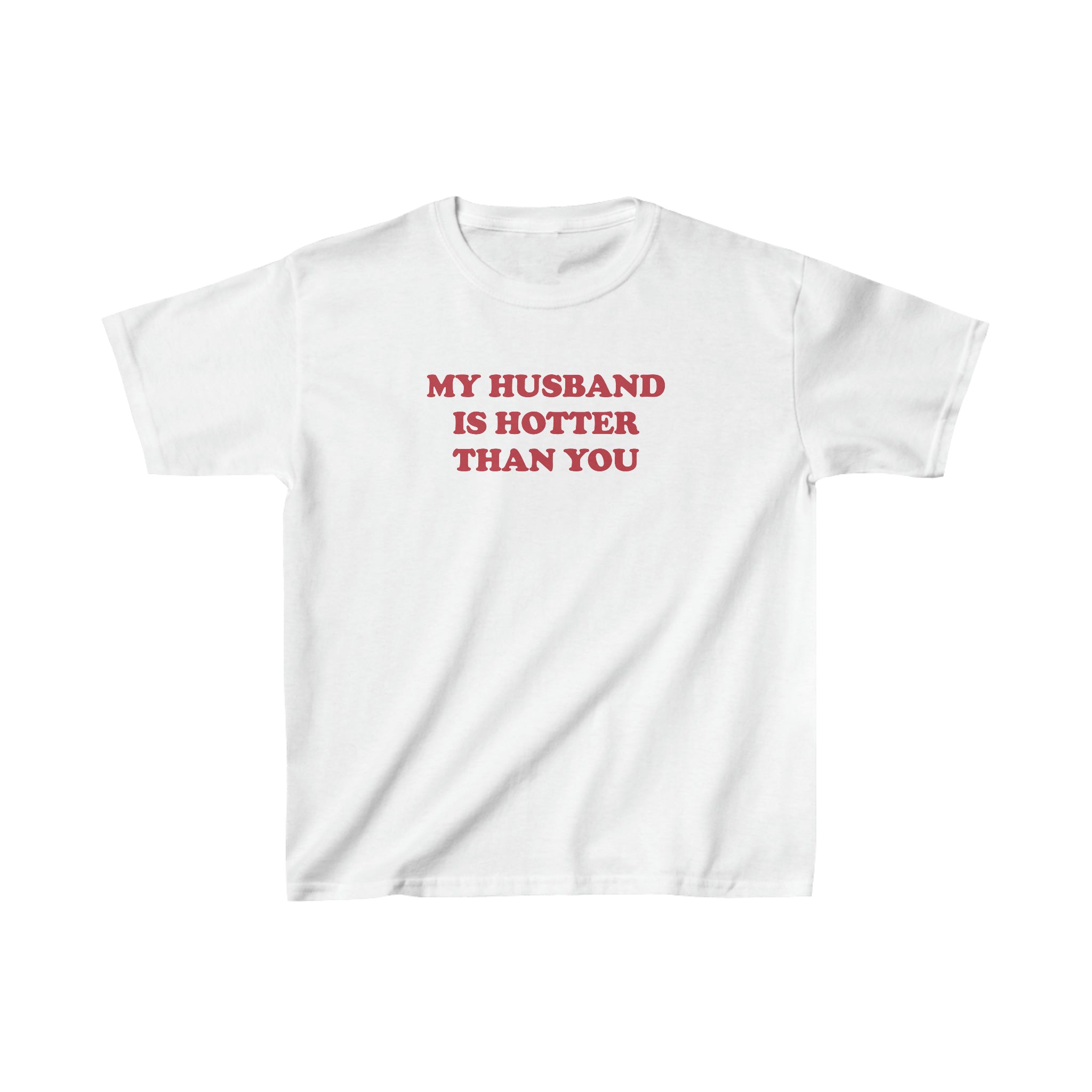 'My Husband is Hotter Than You' baby tee - In Print We Trust