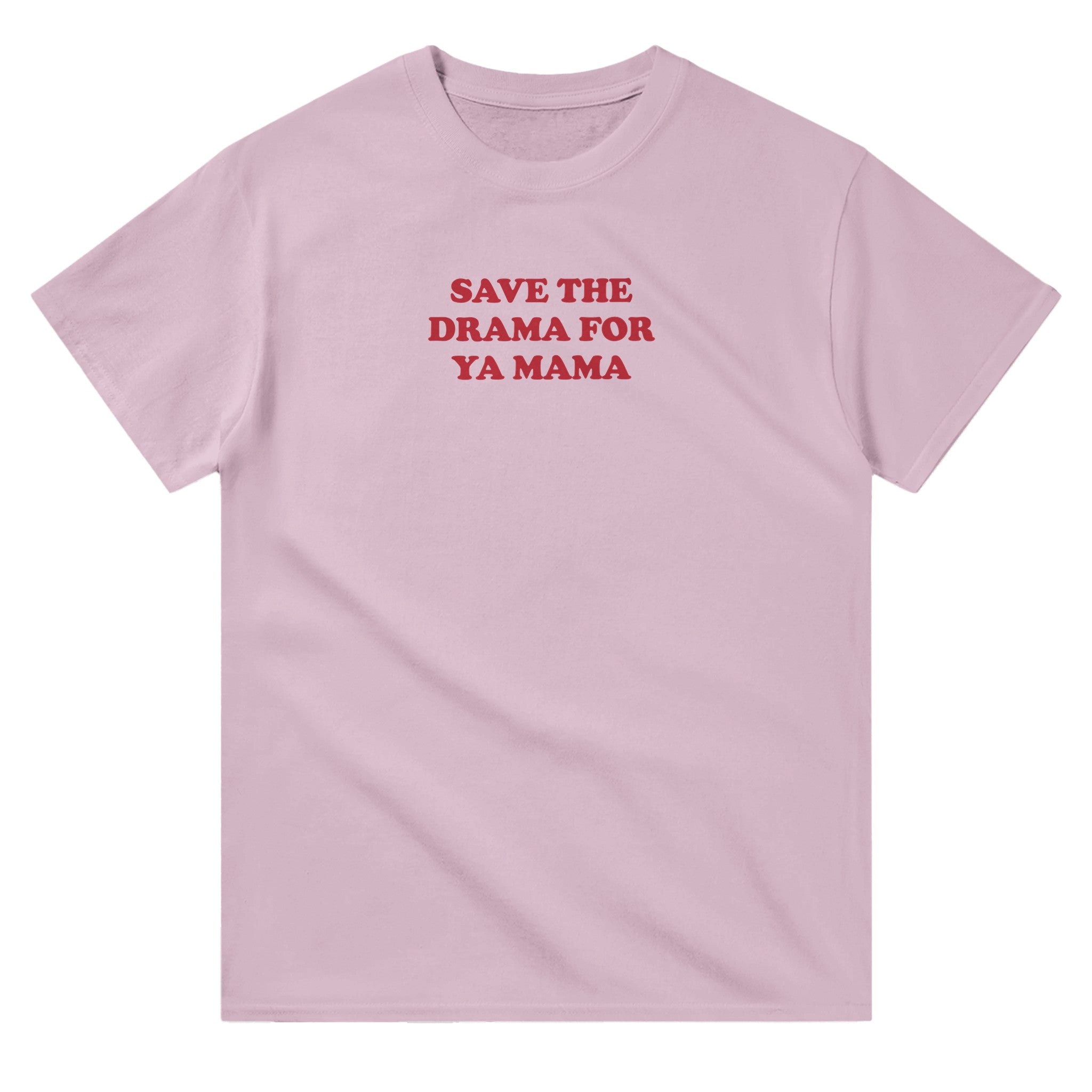 'Save the Drama for ya Mama' classic tee - In Print We Trust